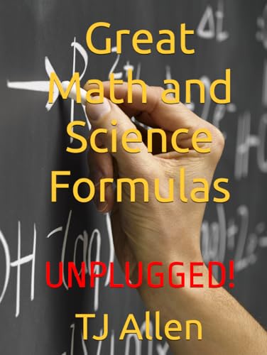Great Math and Science Formulas: UNPLUGGED! Great Math and Science Formulas: UNPLUGGED! von Independently published