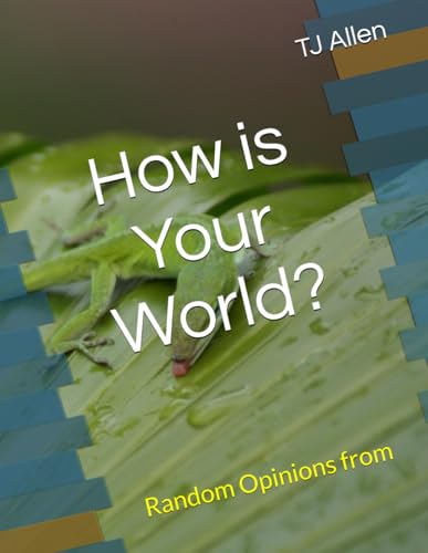 How is Your World: Random Opinions from A Non-Human Perspective How is Your World: Random Opinions from A Non-Human Perspective von Independently published