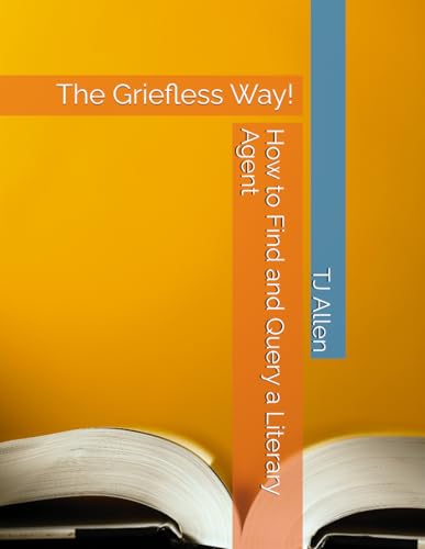 How to Find and Query a Literary Agent: The Griefless Way! How to Find and Query a Literary Agent: The Griefless Way! von Independently published