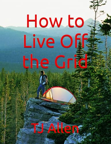 How to Live Off the Grid How to Live Off the Grid von Independently published