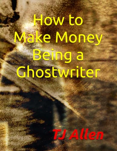 How to Make Money Being a Ghostwriter How to Make Money Being a Ghostwriter von Independently published