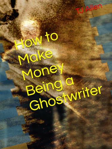 How to Make Money Being a Ghostwriter How to Make Money Being a Ghostwriter von Independently published