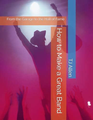 How to Make a Great Band: From the Garage to the Hall of Fame How to Make a Great Band: From the Garage to the Hall of Fame von Independently published