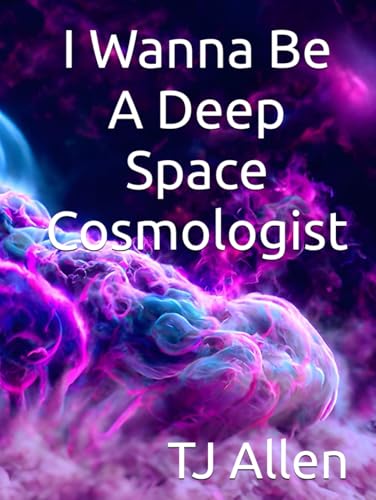 I Wanna Be A Deep Space Cosmologist I Wanna Be A Deep Space Cosmologist von Independently published