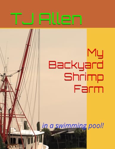 My Backyard Shrimp Farm: in a swimming pool! My Backyard Shrimp Farm: in a swimming pool! von Independently published