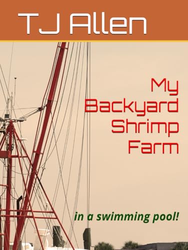 My Backyard Shrimp Farm: in a swimming pool! My Backyard Shrimp Farm: in a swimming pool! von Independently published