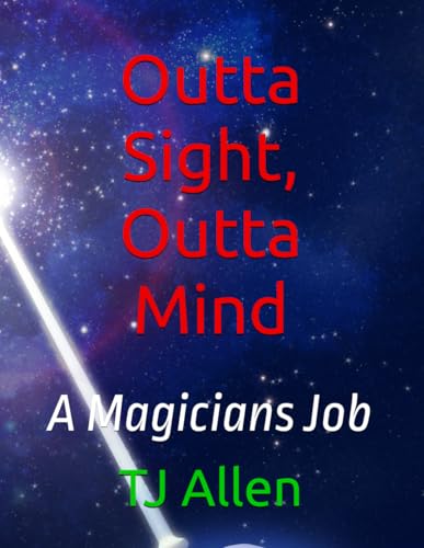 Outta Sight, Outta Mind: A Magicians Job Outta Sight, Outta Mind: A Magicians Job von Independently published