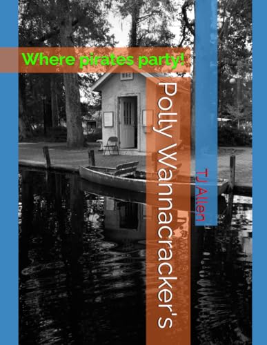 Polly Wannacracker's: Where pirates party! Polly Wannacracker's: Where pirates party! von Independently published