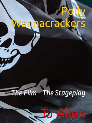Polly Wannacrackers: The Film - The Stageplay Polly Wannacrackers: The Film - The Stageplay von Independently published