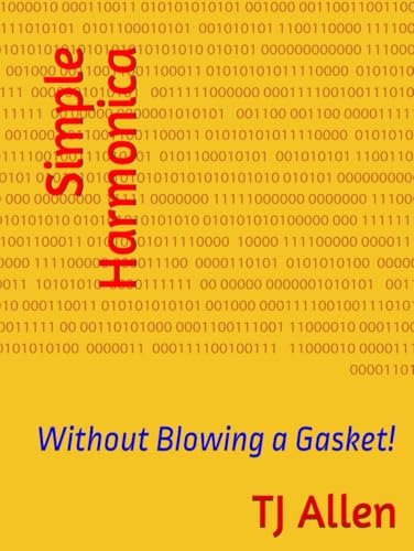 Simple Harmonica: Without Blowing a Gasket! Simple Harmonica: Without Blowing a Gasket! von Independently published