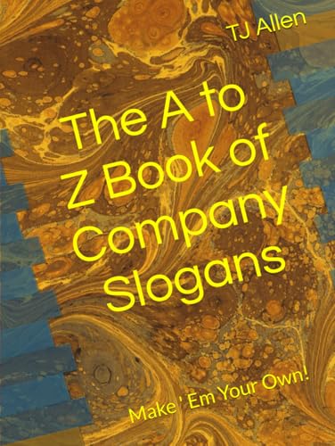 The A to Z Book of Company Slogans: Make ' Em Your Own! The A to Z Book of Company Slogans: Make ' Em Your Own! von Independently published