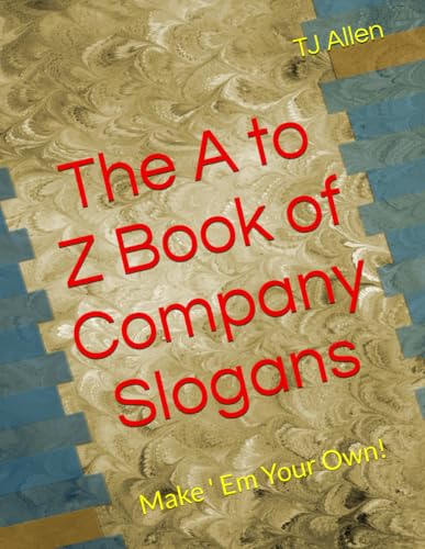 The A to Z Book of Company Slogans: Make ' Em Your Own! The A to Z Book of Company Slogans: Make ' Em Your Own! von Independently published