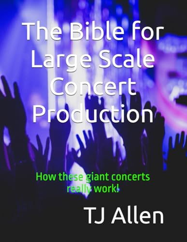 The Bible for Large Scale Concert Production: How these giant concerts really work! The Bible for Large Scale Concert Production: How these giant concerts really work! von Independently published
