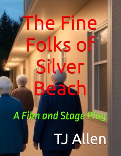 The Fine Folks of Silver Beach: A Film and Stage Play The Fine Folks of Silver Beach: A Film and Stage Play von Independently published