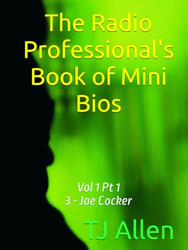 The Radio Professional's Book of Mini Bios: Vol. 1 - Rock Pt. 1 3 - Joe Cocker The Radio Professional's Book of Mini Bios: Vol. 1 - Rock Pt. 1 3 - Joe Cocker von Independently published