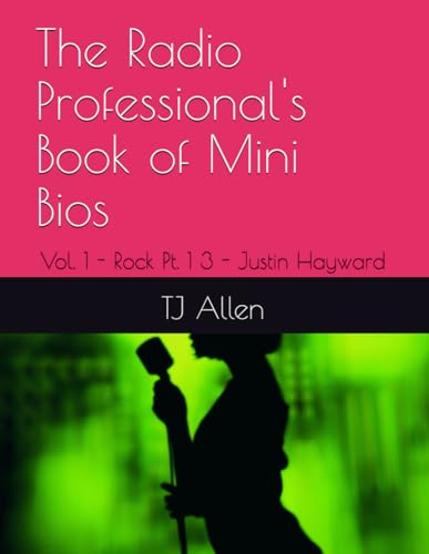 The Radio Professional's Book of Mini Bios: Vol. 1 - Rock Pt. 1 3 - Justin Hayward The Radio Professional's Book of Mini Bios: Vol. 1 - Rock Pt. 1 3 - Justin Hayward von Independently published