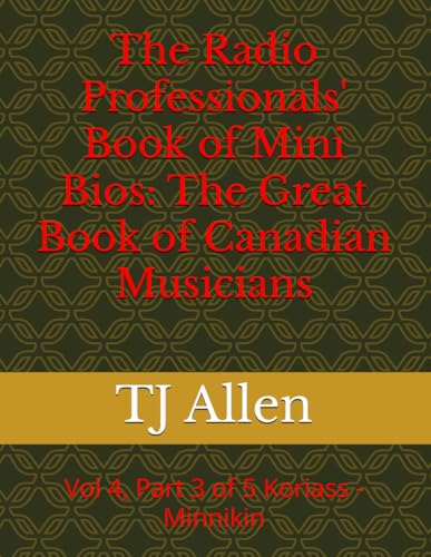 The Radio Professionals' Book of Mini Bios: The Great Book of Canadian Musicians: Vol 4, Part 3 of 5 Koriass - Minnikin (The Music of Canada, Band 1) The Radio Professionals' Book of Mini Bios: The Great Book of Canadian Musicians: Vol 4, Part 3 of 5 Koriass - Minnikin (The Music of Canada, Band 1) von Independently published