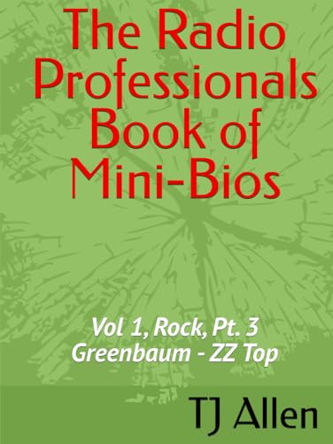 The Radio Professionals Book of Mini-Bios: Vol 1, Rock, Pt. 3 Greenbaum - ZZ Top The Radio Professionals Book of Mini-Bios: Vol 1, Rock, Pt. 3 Greenbaum - ZZ Top von Independently published