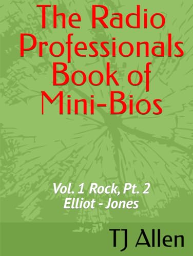 The Radio Professionals Book of Mini-Bios: Vol. 1 Rock, Pt. 2 Elliot - Jones The Radio Professionals Book of Mini-Bios: Vol. 1 Rock, Pt. 2 Elliot - Jones von Independently published