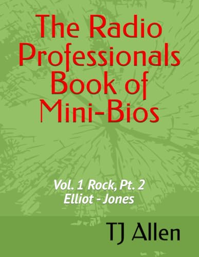The Radio Professionals Book of Mini-Bios: Vol. 1 Rock, Pt. 2 Elliot - Jones The Radio Professionals Book of Mini-Bios: Vol. 1 Rock, Pt. 2 Elliot - Jones von Independently published