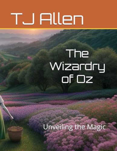 The Wizardry of Oz: Unveiling the Magic Behind the Curtain The Wizardry of Oz: Unveiling the Magic Behind the Curtain von Independently published