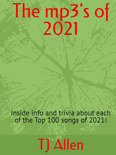 The mp3's of 2021: Inside info and trivia about each of the Top 100 songs of 2021! (The Yearly Top 100, Band 64) The mp3's of 2021: Inside info and trivia about each of the Top 100 songs of 2021! (The Yearly Top 100, Band 64) von Independently published