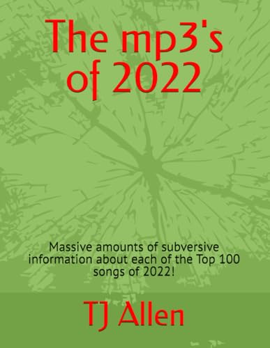 The mp3's of 2022: Massive amounts of subversive information about each of the Top 100 songs of 2022! The mp3's of 2022: Massive amounts of subversive information about each of the Top 100 songs of 2022!