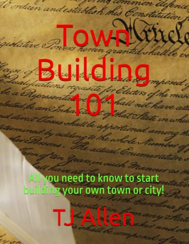 Town Building 101: All you need to know to start building your own town or city! Town Building 101: All you need to know to start building your own town or city! von Independently published