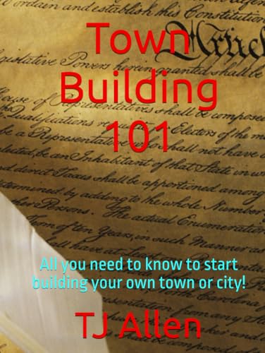 Town Building 101: All you need to know to start building your own town or city! Town Building 101: All you need to know to start building your own town or city! von Independently published