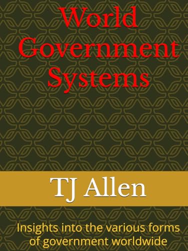 World Government Systems: Insights into the various forms of government worldwide World Government Systems: Insights into the various forms of government worldwide von Independently published