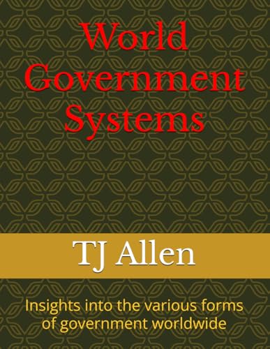 World Government Systems: Insights into the various forms of government worldwide World Government Systems: Insights into the various forms of government worldwide von Independently published