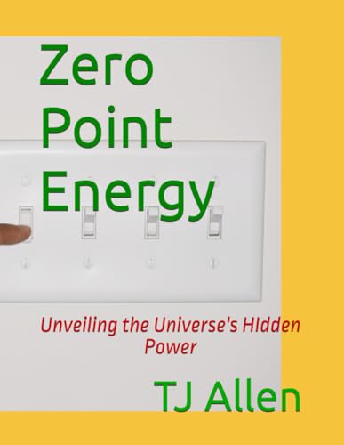 Zero Point Energy: Unveiling the Universe's HIdden Power Zero Point Energy: Unveiling the Universe's HIdden Power von Independently published