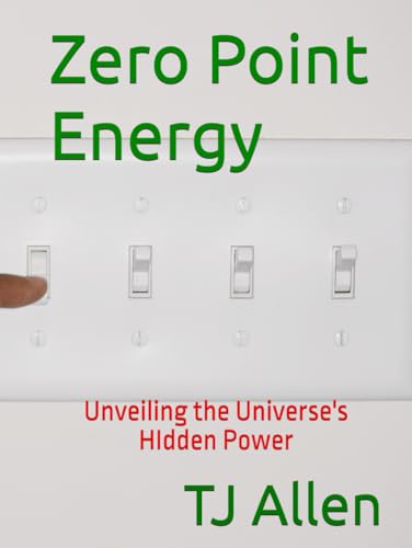 Zero Point Energy: Unveiling the Universe's HIdden Power Zero Point Energy: Unveiling the Universe's HIdden Power von Independently published