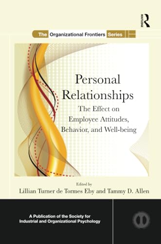 Personal Relationships: The Effect on Employee Attitudes, Behavior, and Well-being (SIOP Organizational Frontiers) von Routledge