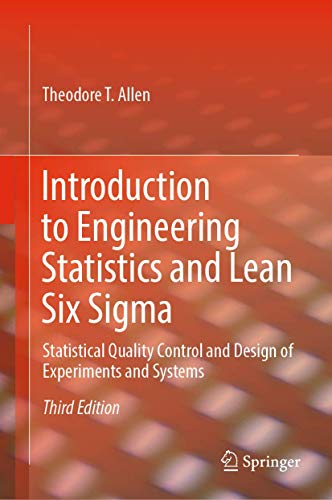 Introduction to Engineering Statistics and Lean Six Sigma: Statistical Quality Control and Design of Experiments and Systems von Springer