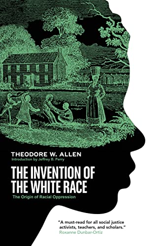 The Invention of the White Race: The Origins of an American Ordeal von Verso