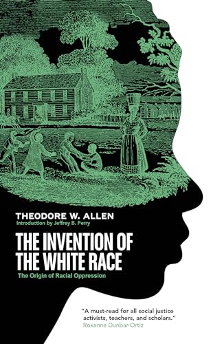 The Invention of the White Race: The Origins of an American Ordeal