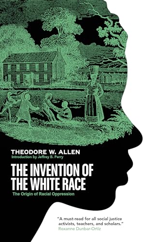 The Invention of the White Race: The Origins of an American Ordeal von Verso