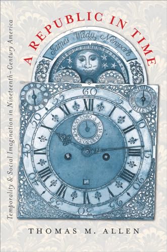 A Republic in Time: Temporality and Social Imagination in Nineteenth-Century America