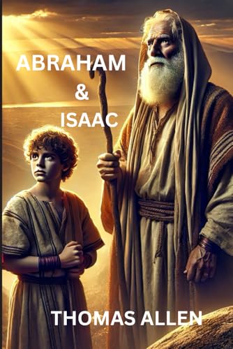 Abraham & Isaac: The call of a chosen man (OLD TESTAMENT STORIES) von Thomas Allen