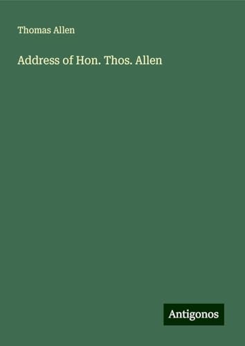 Address of Hon. Thos. Allen von Antigonos Verlag