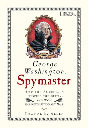 George Washington, Spymaster: How the Americans Outspied the British and Won the Revolutionary War George Washington, Spymaster: How the Americans Outspied the British and Won the Revolutionary War von National Geographic Kids
