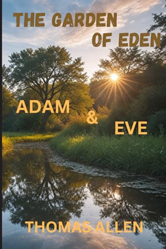 The Garden of Eden: Adam & Eve (OLD TESTAMENT STORIES) von Thomas Allen