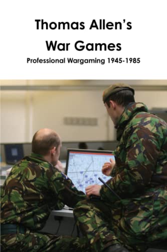 Thomas Allen’s War Games Professional Wargaming 1945-1985 von Independently published