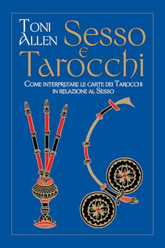 Sesso e tarocchi. Come interpretare le carte dei tarocchi in relazione al sesso (Fuori collana) von Spazio Interiore