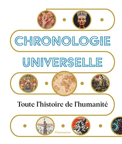 Chronologie universelle: Toute l'histoire de l'humanité Chronologie universelle: Toute l'histoire de l'humanité