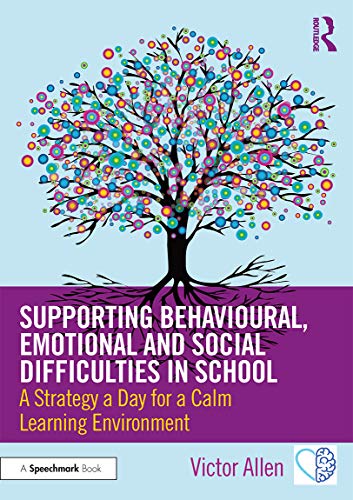 Supporting Behavioural, Emotional and Social Difficulties in School: A Strategy a Day for a Calm Learning Environment von Routledge