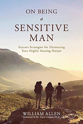 On Being a Sensitive Man: Success Strategies for Harnessing Your Highly Sensing Nature von BookBaby