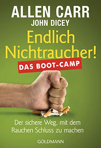 Endlich Nichtraucher! Das Boot-Camp: Der sichere Weg, mit dem Rauchen Schluss zu machen Endlich Nichtraucher! Das Boot-Camp: Der sichere Weg, mit dem Rauchen Schluss zu machen