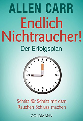 Endlich Nichtraucher - Der Erfolgsplan: Schritt für Schritt mit dem Rauchen Schluss machen Endlich Nichtraucher - Der Erfolgsplan: Schritt für Schritt mit dem Rauchen Schluss machen